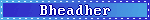 bheadher